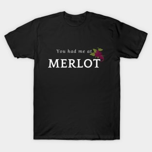 Funny Wine Gift You had me at Merlot T-Shirt